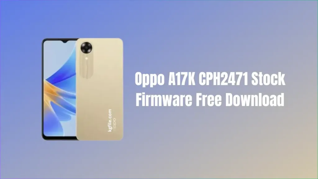 Oppo A17K CPH2471 Stock Firmware Free Download