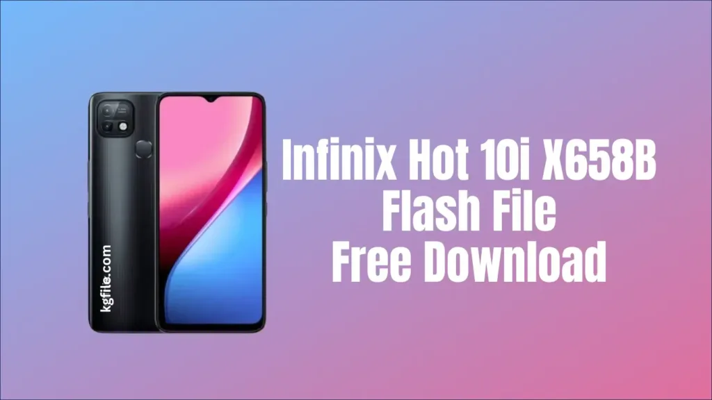 Infinix Hot 10i X658B Flash File Free Download