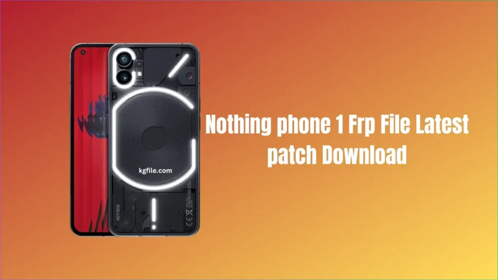Nothing phone 1 Frp File Latest patch Download
