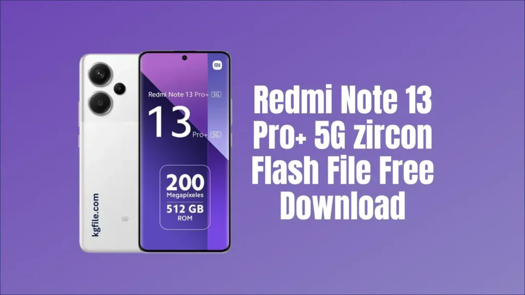 Redmi Note 13 Pro+ 5G zircon Flash File Free Download
