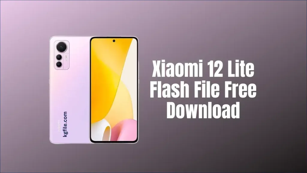 Xiaomi 12 Lite Flash File Free Download
