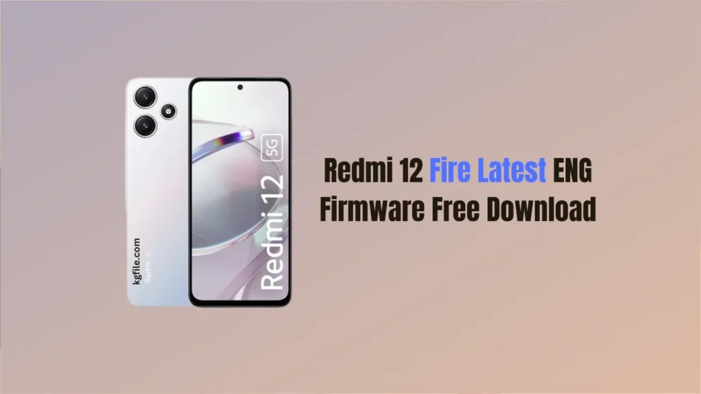 Redmi 12 Fire Latest ENG Firmware