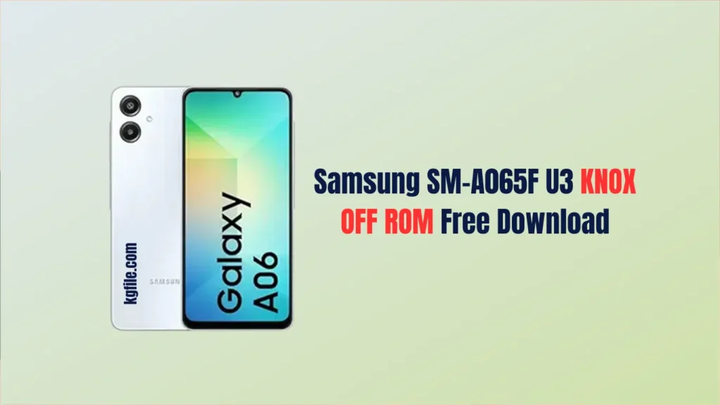 Samsung SM-A065F U3 KNOX OFF ROM Free Download